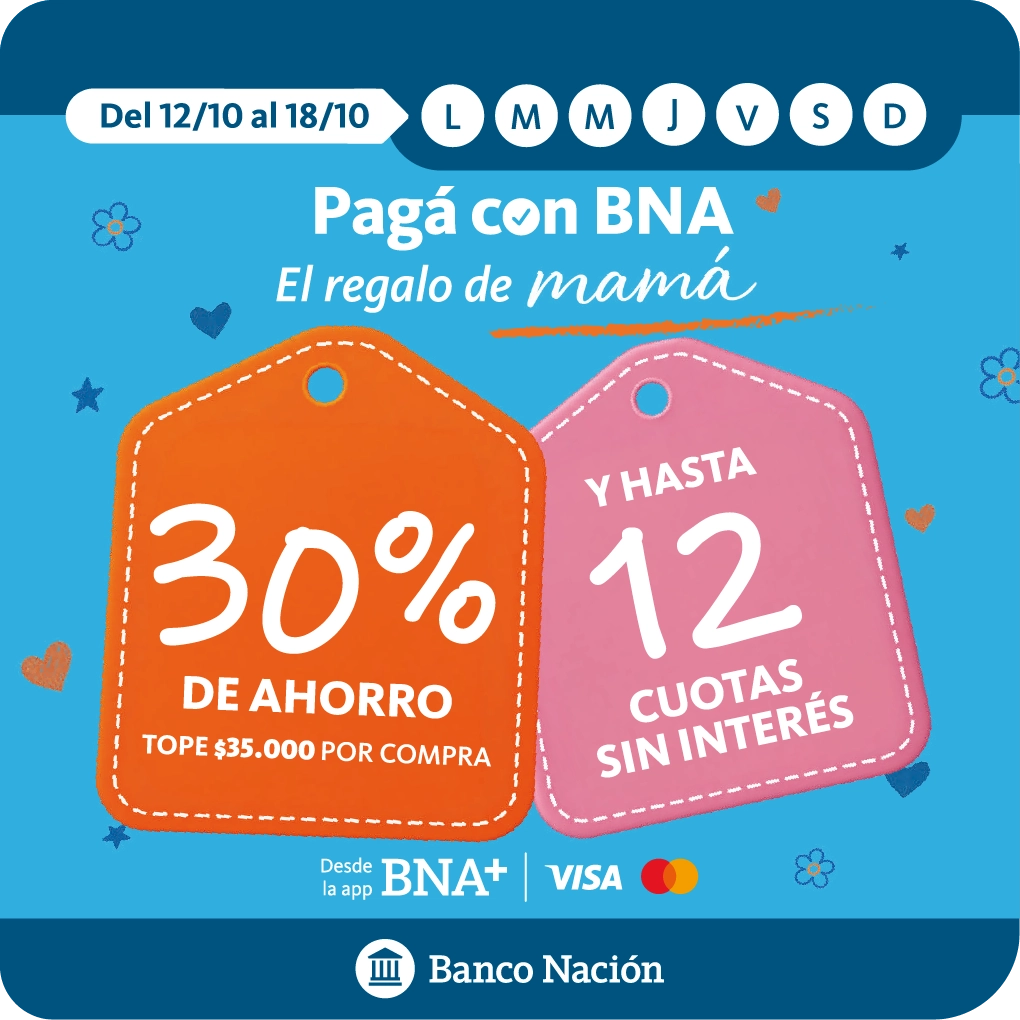 PAGÁ CON BNA el regalo de maamá. 30% de ahorro . tope $35.000 por compra y hasta 12 cuotas sin interés.