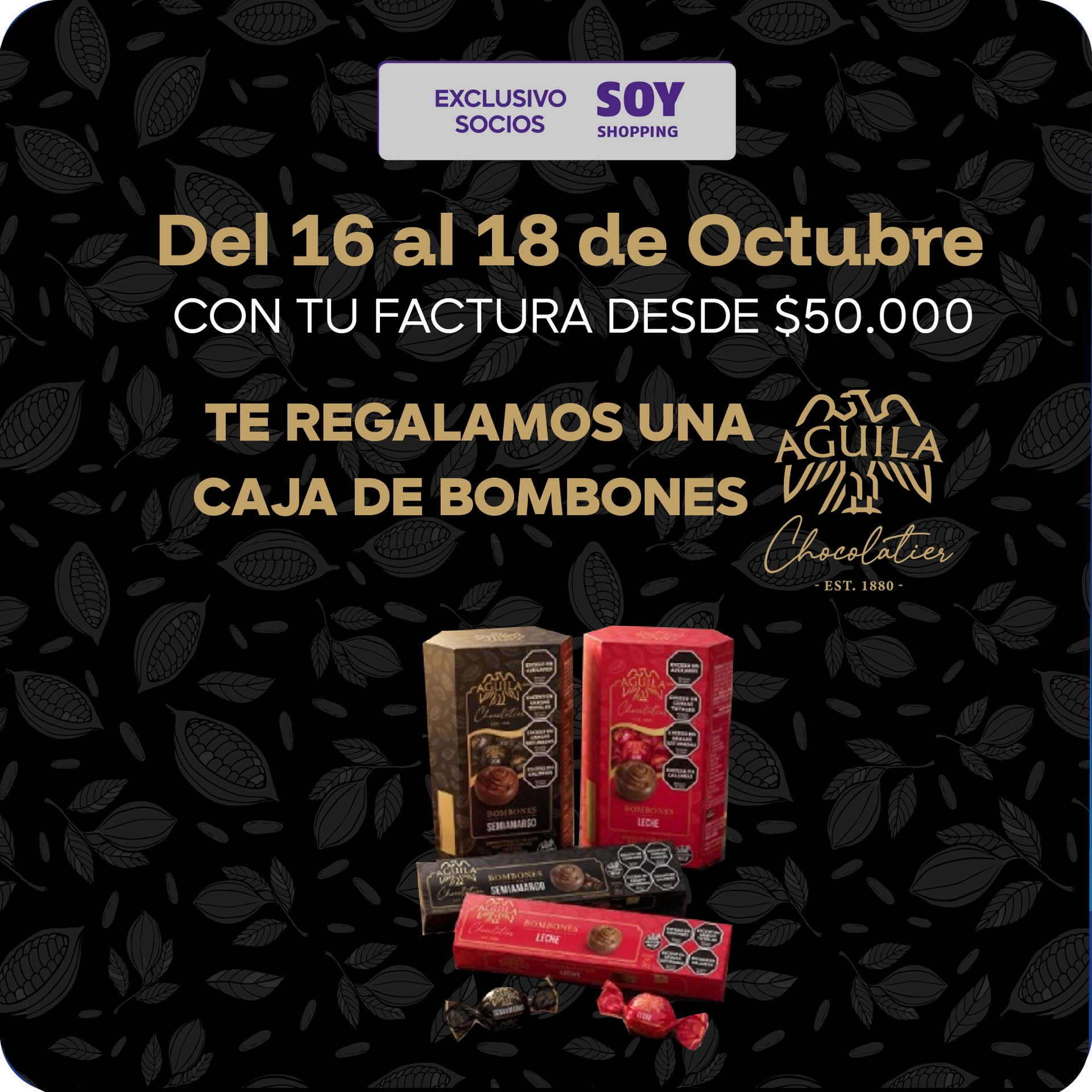 Con tu factura desde $50.00 te regalamos una caja de bombones AGUILA! Te lo vas a perder? exclusivo SOY SHOPPING